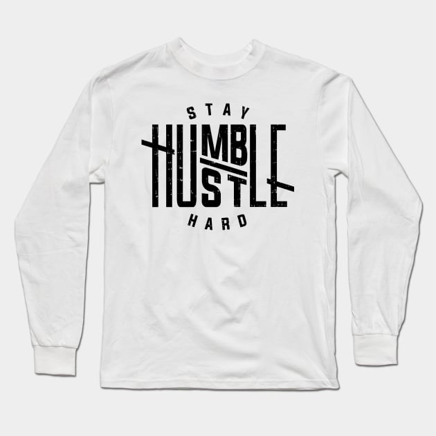 Stay Humble Hustle Hard Long Sleeve T-Shirt by HipHopTees